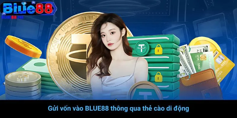 Gửi vốn vào BLUE88 thông qua thẻ cào di động