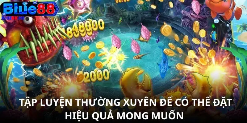 Tập luyện thường xuyên để có thể đặt hiệu quả mong muốn