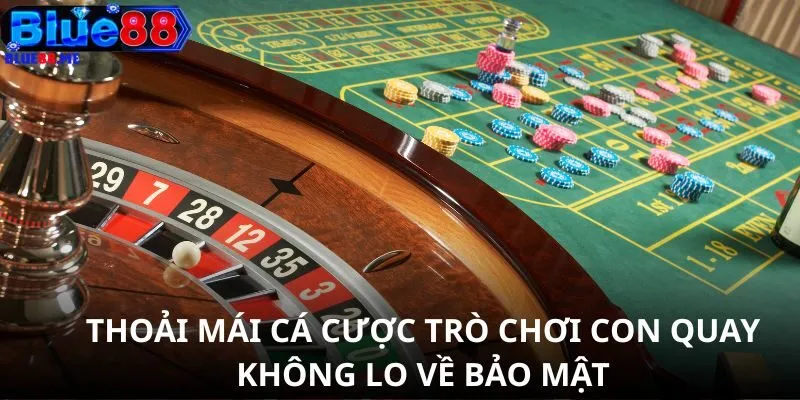 Thoải mái cá cược trò chơi con quay không lo về bảo mật
